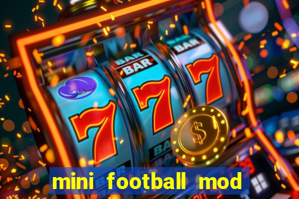 mini football mod apk (unlimited money and gems)